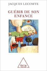 Télécharger le livre :  Guérir de son enfance