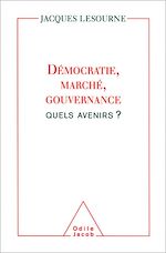 Télécharger le livre :  Démocratie, marché, gouvernance : quels avenirs ?