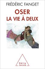 Download this eBook Oser la vie à deux