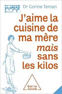 Télécharger le livre :  J'aime la cuisine de ma mère mais sans les kilos