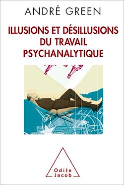 Télécharger le livre :  Illusions et désillusions du travail psychanalytique