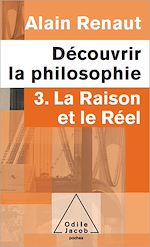 Télécharger le livre :  Découvrir la philosophie 3 : La Raison et le Réel