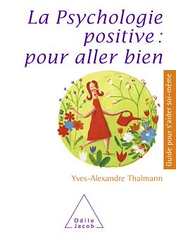 Télécharger le livre :  La Psychologie positive : pour aller bien