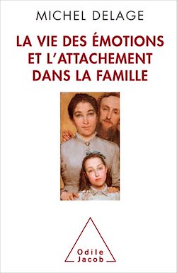 Télécharger le livre :  La Vie des émotions et l'attachement dans la famille