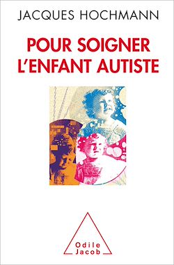 Télécharger le livre :  Pour soigner l'enfant autiste