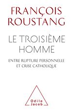 Download this eBook Le Troisième Homme, entre rupture personnelle et crise catholique