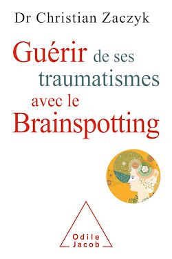 Télécharger le livre :  Guérir de ses traumatismes avec le Brainspotting