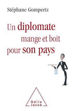 Télécharger le livre :  Un diplomate mange et boit pour son pays