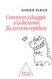 Télécharger le livre :  Comment échapper à la dictature du cerveau reptilien