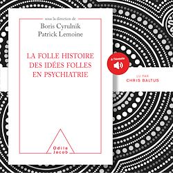 Télécharger le livre :  La folle histoire des idées folles en psychiatrie