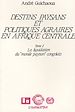 Télécharger le livre :  Destins paysans et politiques agraires en Afrique Centrale