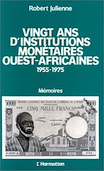 Télécharger le livre :  Vingt ans d'institutions monétaires ouest-africaines 1955-1975