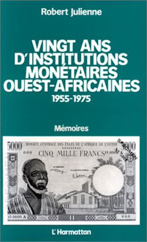 Téléchargez le livre :  Vingt ans d'institutions monétaires ouest-africaines 1955-1975