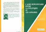 Télécharger le livre :  L'aide humanitaire, entre la politique et les affaires