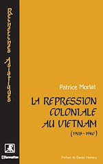 Télécharger le livre :  La répression coloniale au Vietnam (1908-1940)