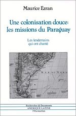 Download this eBook Une colonisation douce : les missions du Paraguay