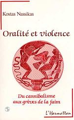Télécharger le livre :  Oralité et violence - Du cannibalisme aux grèves de la faim