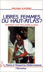 Télécharger le livre :  Libres femmes du Haut-Atlas - Dynamique d'une micro-société au Maroc