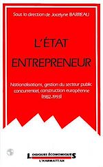 Télécharger le livre :  L'Etat entrepreneur : nationalisations, gestion du secteur public concurrentiel, construction européenne (1982-1993)