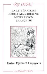 Télécharger le livre :  La littérature judéo-maghrébine d'expression française entre Djeha et Cagayous