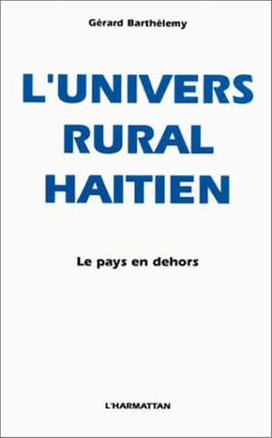 Téléchargez le livre :  L'univers rural haïtien le pays en dehors