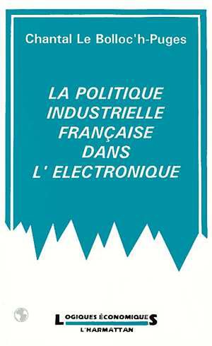 Téléchargez le livre :  La politique industrielle française dans, l'électronique