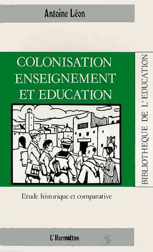 Téléchargez le livre :  Colonisation, enseignement et éducation