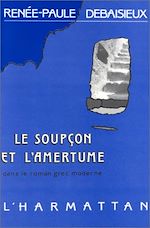 Télécharger le livre :  Le soupçon et l'amertume dans le roman grec moderne (1880-1922)