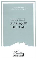 Télécharger le livre :  La ville au risque de l'eau
