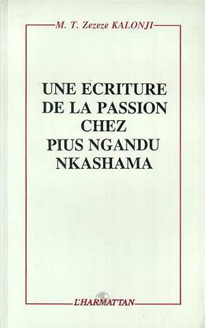 Téléchargez le livre :  Une écriture de la passion chez Pius Ngandu Nkashama