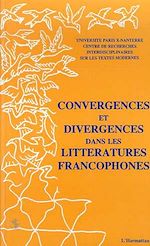 Télécharger le livre :  Convergences et divergences dans les littératures francophone