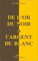 Télécharger le livre :  De l'or du Noir à l'argent du Blanc