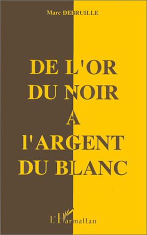 Téléchargez le livre :  De l'or du Noir à l'argent du Blanc