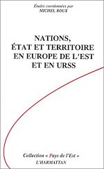 Télécharger le livre :  Nations, Etat et Territoire en Europe de l'Est et en URSS