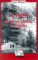 Télécharger le livre :  Le Liban entre la guerre et l'oubli