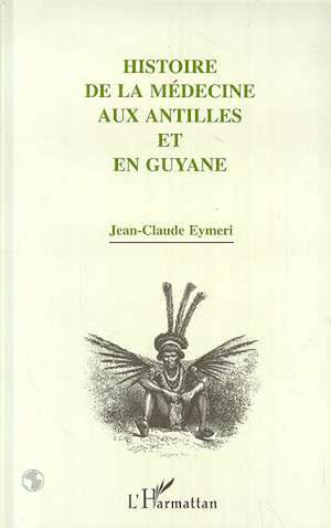 Téléchargez le livre :  Histoire de la médecine aux Antilles et en Guyane