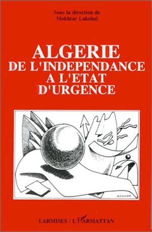 Téléchargez le livre :  Algérie, de l'indépendance à l'état d'urgence