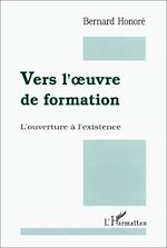 Télécharger le livre :  Vers l'oeuvre de formation! L'ouverture à l'existence