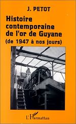 Télécharger le livre :  Histoire contemporaine de l'or de Guyane (de 1947 à nos jours)