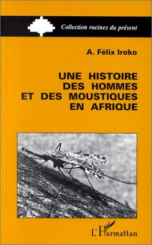 Téléchargez le livre :  Une histoire des hommes et des moustiques en Afrique
