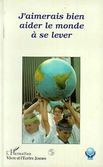 Download this eBook J'aimerais bien aider le monde à se lever