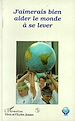 Télécharger le livre :  J'aimerais bien aider le monde à se lever