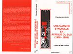 Télécharger le livre :  Une gauche syndicale en Afrique du sud (1978-1993)