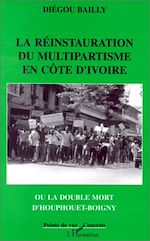 Télécharger le livre :  La réinstauration du multipartisme en Côte d'Ivoire ou la double mort d'Houphouet-Boigny