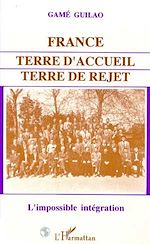 Télécharger le livre :  France : terre d'accueil, terre de rejet