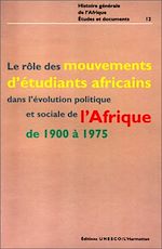 Télécharger le livre :  Le rôle des mouvements d'étudiants africains dans l'évolution politique et sociale de l'Afrique de 1900 à 1975