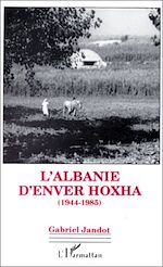 Télécharger le livre :  L'Albanie d'Enver Hoxha (1944-1985)