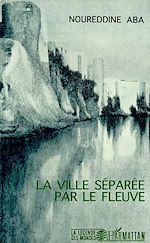 Télécharger le livre :  La ville séparée par le fleuve