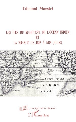Téléchargez le livre :  Les îles du Sud-Ouest de l'Océan indien et la France de 1815 à nos jours