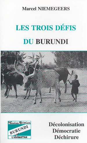 Téléchargez le livre :  Les trois défis du Burundi : décolonisation, démocratie et déchirure